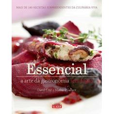Imagem de Essencial - A Arte da Gastronomia Sem Fogão - Côté, David; Gallant, Mathieu - 9788578811792