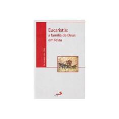 Imagem de Eucaristia. Família de Deus em Festa - Capa Comum - 9788534931274