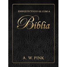 Imagem de Enriquecendo-se com a Bíblia - A. W. Pink - 9788581320083