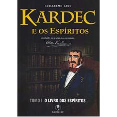 Imagem de Kardec e Os Espíritos - Tomo 1 - o Livro Dos Espíritos - Luis,guillermo - 9788582910665