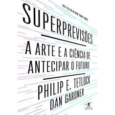 Imagem de Superprevisões - A Arte e A Ciência de Antecipar o Futuro - Gardner, Dan - 9788547000011