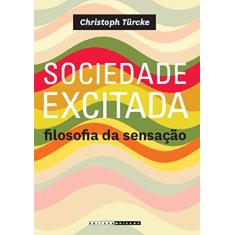 Imagem de Sociedade Excitada: Filosofia Da Sensação - Capa Comum - 9788526808560