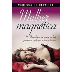 Imagem de Mulher Magnética - Vanessa De Oliveira - 9788582302293