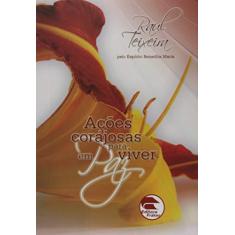 Imagem de Ações Corajosas Para Viver em Paz - Raul Teixeira - 9788583850205