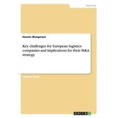 Imagem de Key challenges for European logistics companies and implications for their M&A strategy
