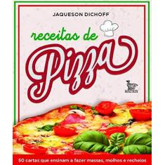 Imagem de Receitas de Pizza: 50 Cartas Que Ensinam a Fazer Massas, Molhos e Recheios - Jaqueson Dichoff - 9788582303139