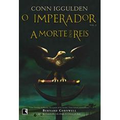 Imagem de A Morte dos Reis - Série O Imperador - Vol. 2 - Alves Calado, Conn Iggulden - 9788501068644