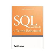 Imagem de SQL Avançado e Teoria Relacional - Souza, Thiago Hernandes De - 9788539904280