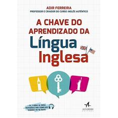 Imagem de A Chave do Aprendizado da Língua Inglesa - Adir Ferreira - 9788550802688
