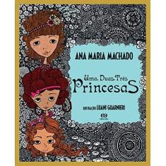 Imagem de Uma, Duas, Três Princesas - Machado, Ana Maria - 9788508159376