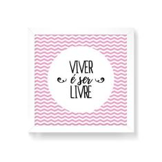 Imagem de Arte Maníacos Quadro Decorativo Viver É Ser Livre - 30x30cm (Moldura em laca )