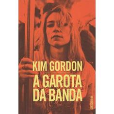 Imagem de A Garota da Banda - Gordon, Kim - 9788568432358