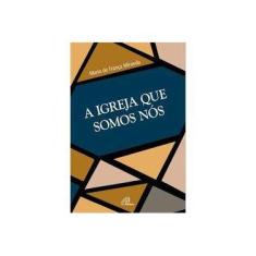Imagem de Igreja Que Somos Nos, A - Mario Franca Miranda - 9788535635898
