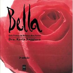 Imagem de Bella - Guia Pratico de Beleza e Boa Forma - Saggioro, Karla - 9788573590593