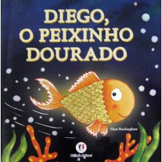 Imagem de Diego, o Peixinho Dourado - Conforme a Nova Ortografia da Língua Portuguesa - Buckingham, Matt - 9788538017387
