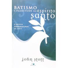 Imagem de Batismo e Plenitude do Espírito Santo - John R. W. Stott - 9788527503754