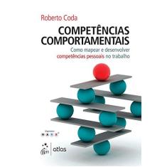 Imagem de Competências Comportamentais: Como Mapear e Desenvolver Competências Pessoais no Trabalho - Roberto Coda - 9788597008159