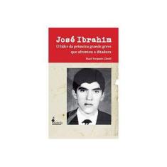 Imagem de José Ibrahim: o Líder da Primeira Grande Greve que Afrontou a Ditadura - Mazé Torquato Chotil - 9788579395451