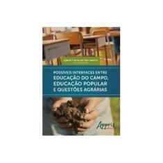 Imagem de Possíveis Interfaces Entre Educação do Campo, Educação Popular e Questões Agrárias - Ramofly Bicalho Dos Santos - 9788547307271