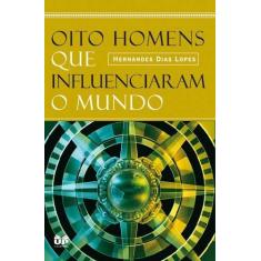 Imagem de Oito Homens Que Influenciaram O Mundo - Capa Comum - 9788524304002