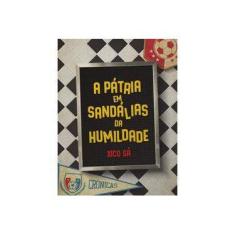 Imagem de A Pátria Em Sandálias da Humildade - Sá, Xico - 9788599905968