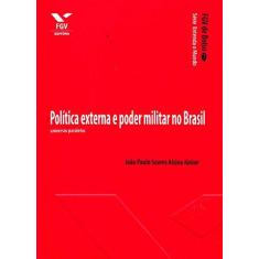 Imagem de Política Externa e Poder Militar no Brasil: Universos Paralelos - Joao Paulo Soares Alsina Junior - 9788522507528
