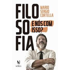 Imagem de Filosofia: e nós com isso? - Mario Sergio Cortella - 9788532658500