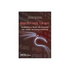 Imagem de Backtrack Linux - Auditoria e Teste de Invasão Em Redes de Computadores - Santos, Gerson Raimundo Dos; Giavaroto, Sílvio César Roxo - 9788539903740
