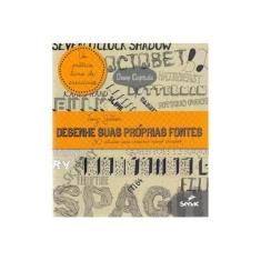 Imagem de Desenhe Suas Próprias Fontes: 30 Estudos para Inspirar Novas Criações - Tony Seddon - 9788539604494