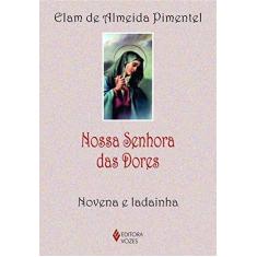 Imagem de Nossa Senhora Das Dores - Novena e Ladainha - Elam De Almeida Pimentel - 9788532644879