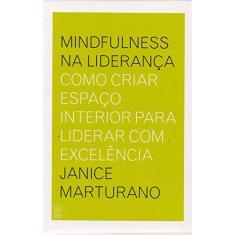 Imagem de Mindfulness na Liderança. Como Criar Espaço Interior Para Liderar com Excelência - Janice Marturano - 9788546901678
