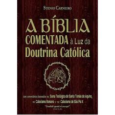 Imagem de A Bíblia Comentada à Luz da Doutrina Católica - Stenio Carneiro - 9788591691524