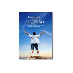 Imagem de Em Sintonia com o Sucesso. A Busca Pela Excelência É o Caminho que Leva Qualquer Indivíduo ao Alcance do Sucesso - Cássia Luiza Nogueira - 9788567620305