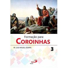 Imagem de Formação Para Coroinhas (Volume 3) - Pe. Luiz Miguel Duarte - 9788534946407