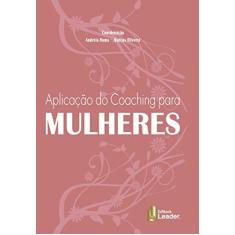 Imagem de Aplicação do Coaching para Mulheres - Marcos Martins De Oliveira - 9788554740429
