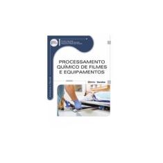 Imagem de Processamento Químico de Filmes e Equipamentos - Alessandra Pacini De Campos, Renato Camargo, Lucimara Dias De Almeida - 9788536509211