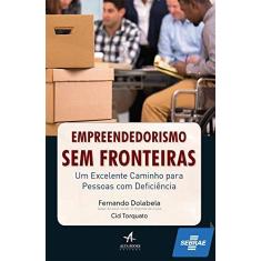 Imagem de Empreendedorismo Sem Fronteiras - Um Excelente Caminho Para Pessoas Com Deficiência - Cid Torquato; Dolabela, Fernando - 9788576088967