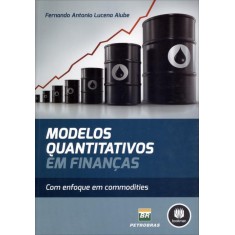 Imagem de Modelos Quantitativos Em Finanças - Com Enfoque Em Comodities - Aiube, Fernando Antonio Lucena - 9788565837071