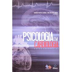 Imagem de Psicologia em Cardiologia - Almeida, Cristiane Palotti De; Ribeiro, Ana Lúcia Alves - 9788575162361