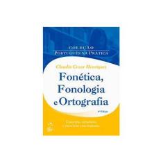 Imagem de Fonética, Fonologia e Ortografia - Claudio Cezar Henriques - 9788521629528