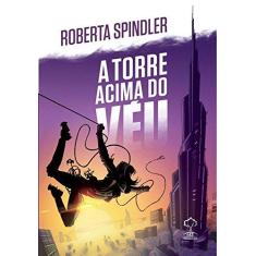 Imagem de A Torre Acima do Véu - 2ª Ed. 2015 - Spindler, Roberta - 9788578552497