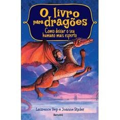 Imagem de O Livro Para Dragões. Como Deixar o Seu Humano Mais Esperto - Volume 2 - Laurence Yep Joanne Ryder - 9788557170933