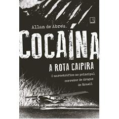 Imagem de Cocaína. A Rota Caipira - Allan De Abreu - 9788501109071