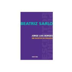 Imagem de Jorge Luis Borges , um Escritor na Periferia - Sarlo, Beatriz - 9788573212815