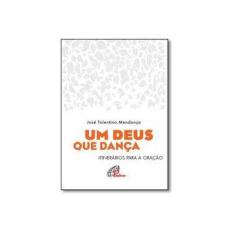 Imagem de Um Deus que Dança. Itinerários Para a Oração - Jose Tolentino Mendonça - 9788535641929