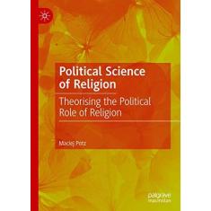 Imagem de Political Science of Religion: Theorising the Political Role of Religion