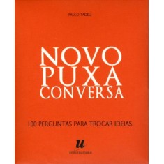 Imagem de Novo Puxa Conversa - 100 Perguntas Para Trocar Ideias - Tadeu, Paulo - 9788563536754