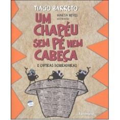 Imagem de Um Chapéu Sem Pé Nem Cabeça e Outras Dobraduras - Conforme a Nova Ortografia - Barreto, Tiago - 9788572086714