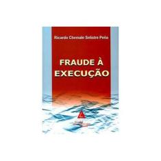 Imagem de Fraude À Execução - Peña, Ricardo Chemale Seliste - 9788573486070
