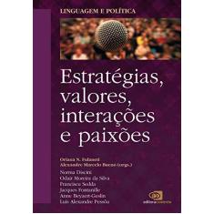 Imagem de Linguagem e Política: Estratégias, Valores, Interações e Paixões - Alexandre Marcelo Bueno, Oriana N. Fulaneti - 9788572448178